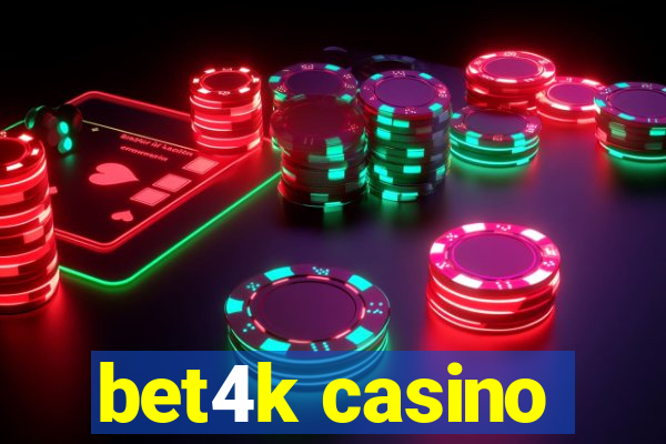 bet4k casino